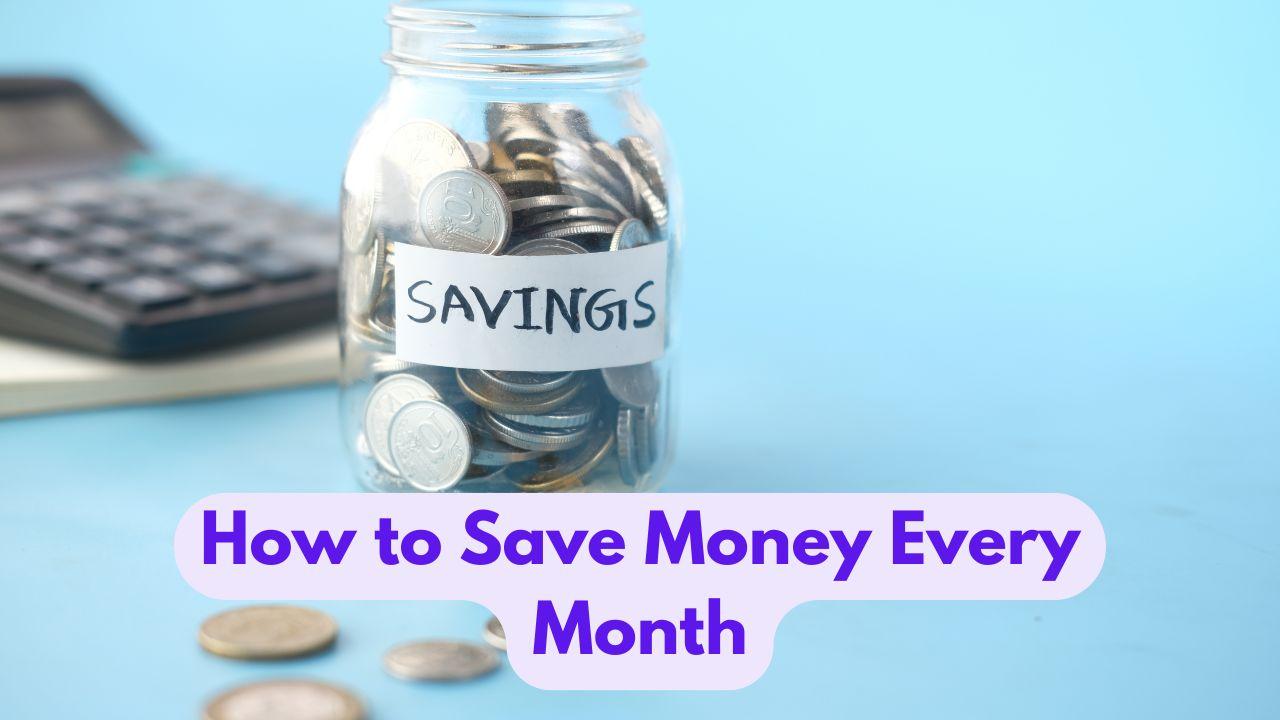 How to Save Money Every Month