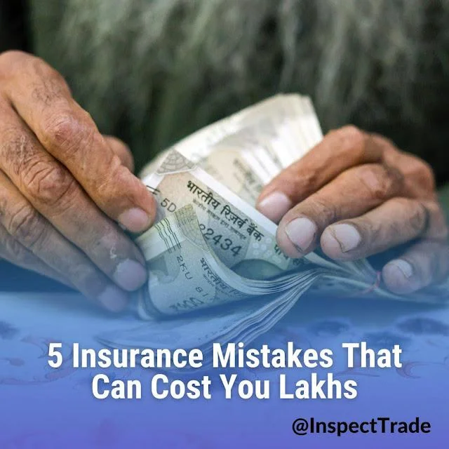 5 Insurance Mistakes That Can Cost You Lakhs
