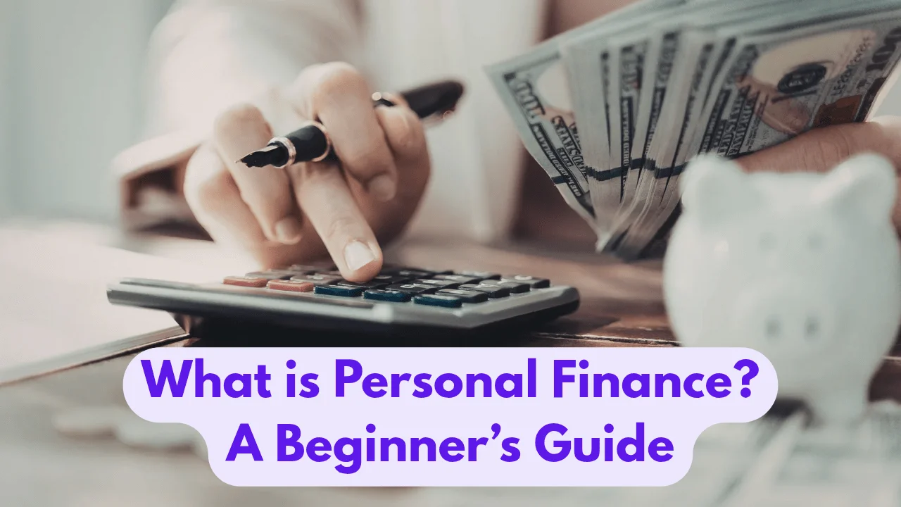 What is Personal Finance? A Complete Beginner’s Guide
